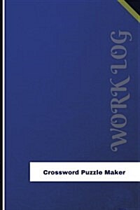 Crossword Puzzle Maker Work Log: Work Journal, Work Diary, Log - 126 Pages, 6 X 9 Inches (Paperback)