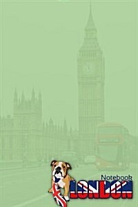 London Notebook: Lined Writing Notebook. Featuring Media Sensation Jaxsonthebulldog, Including a Funny and Inspirational Quote. for Sch (Paperback)