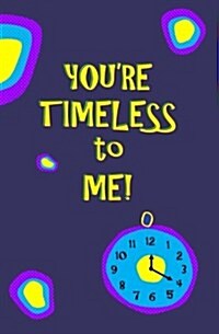 Youre Timeless to Me!: Blank Journal and Musical Theater Quote (Paperback)