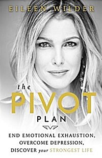 The Pivot Plan: End Emotional Exhaustion, Overcome Depression, Discover Your Strongest Life (Paperback)