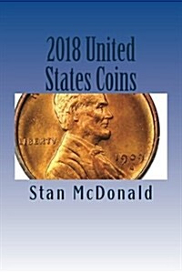 2018 United States Coins: Collector Guide with Actual Auction Results (Paperback)