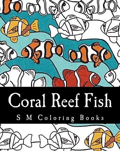 Coral Reef Fish: S M Coloring Books (Paperback)