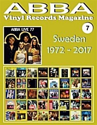 Abba - Vinyl Records Magazine No. 7 - Sweden (1972 - 2017): Discography Edited by Polar, Polydor, Readers Digest... (1972-2017). Full-Color Illustrat (Paperback)
