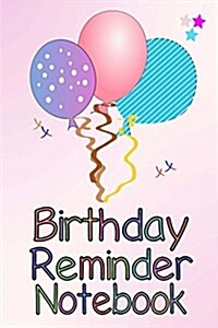 Birthday Reminder Notebook: Month by Month Diary for Recording Birthdays and Anniversaries (Paperback)