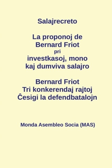 La Proponoj de Bernard Friot Pri Investkasoj, Mono Kaj Dumviva Salajro: Tri Konkerendaj Rajtoj - Ĉesigi La Defendbatalojn (Paperback)