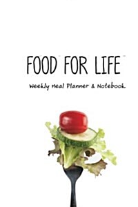 Weekly Meal Planner & Notebook: Food for Life Meal Planning Notebook: Save Time & Money with This Blank Meal Prep Book ( Weekly Meal Planner and Shopp (Paperback)