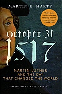 October 31, 1517 - Paperback: Martin Luther and the Day That Changed the World (Paperback)