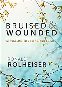 Bruised and Wounded: Struggling to Understand Suicide (Paperback)