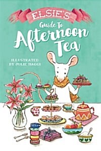 Elsies Guide to Afternoon Tea (Paperback)