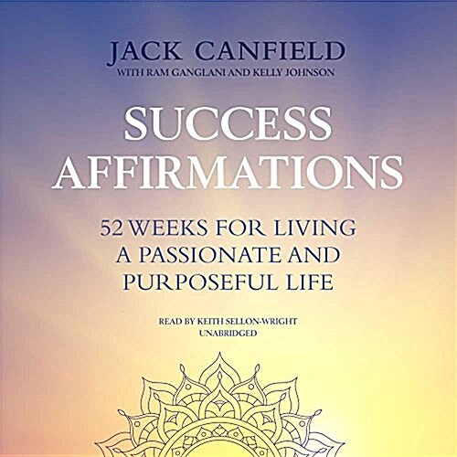 Success Affirmations Lib/E: 52 Weeks for Living a Passionate and Purposeful Life (Audio CD)