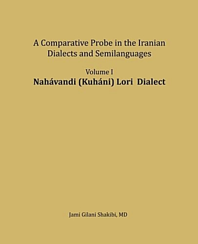 Nahavandi (Kuhani) Lori Dialect: A Comparative Probe in the Iranian Dialects and Semilanguages (Paperback)