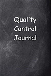 Quality Control Journal Chalkboard Design: (Notebook, Diary, Blank Book) (Paperback)