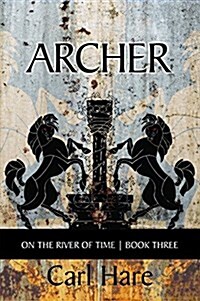 Archer: Book Three of on the River of Time (Paperback)