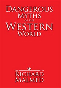 Dangerous Myths of the Western World (Hardcover)