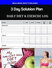 3 Day Solution Plan Daily Diet & Exercise Log (Paperback)