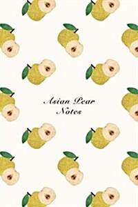 Asian Pear Notes: 6x9 Notebook Watercolor Texture Design Fruit Pattern Cover. 108 Blank Lined Pages Matte Softcover Note Book Journal (Paperback)