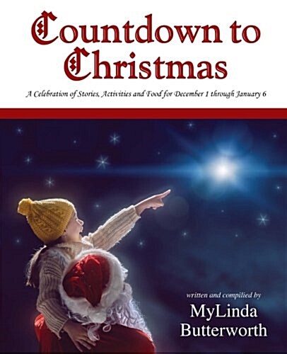 Countdown to Christmas: A Celebration of Stories, Activities and Food for December 1 Through January 6 (Paperback)