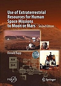 Use of Extraterrestrial Resources for Human Space Missions to Moon or Mars (Hardcover, 2, 2018)