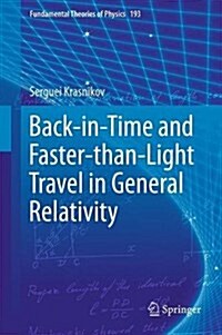 Back-In-Time and Faster-Than-Light Travel in General Relativity (Hardcover, 2018)
