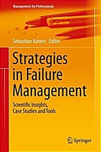 Strategies in Failure Management: Scientific Insights, Case Studies and Tools (Hardcover, 2018)