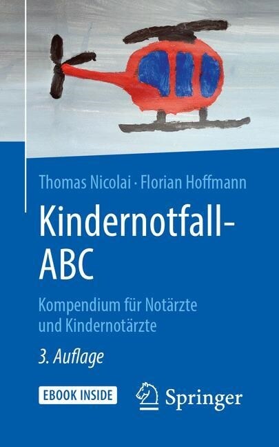 Kindernotfall-ABC: Kompendium F? Not?zte Und Kindernot?zte (Hardcover, 3, 3. Aufl. 2019)