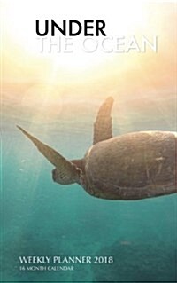 Under the Ocean Weekly Planner 2018: 16 Month Calendar (Paperback)