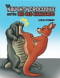 The Naughty Crocodile and the Big Red Kangaroo (Paperback)