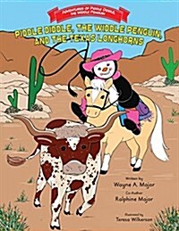 Piddle Diddle, the Widdle Penguin, and the Texas Longhorns: Series: Adventures of Piddle Diddle, the Widdle Penguin (Paperback)