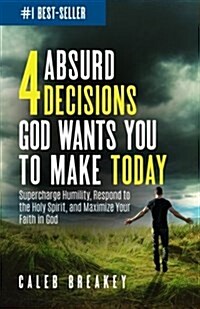 4 Absurd Decisions God Wants You to Make Today (Paperback)