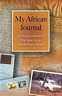 My African Journal: A Personal Memoir of Four Years as an Englishwoman Abroad (Paperback)