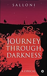 Journey Through Darkness: A Lyrical (Paperback)