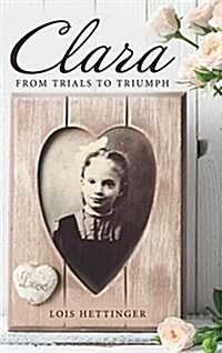 Clara: From Trials to Triumph (Hardcover)