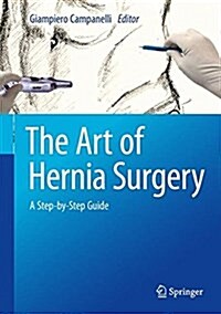 The Art of Hernia Surgery: A Step-By-Step Guide (Hardcover, 2018)