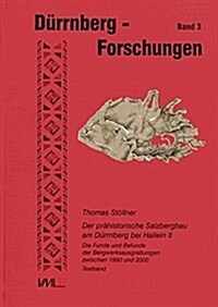 Der Prahistorische Salzbergbau Am Duerrnberg Bei Hallein II: Die Funde Und Befunde Der Bergwerksausgrabungen Zwischen 1990-2000 (Hardcover)