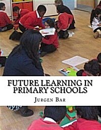 Future Learning in Primary Schools (Paperback)