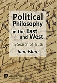 Political Philosophy in the East and West: In Search of Truth (Hardcover)