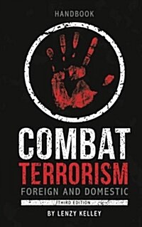 Combat Terrorism - Foreign and Domestic: Third Edition (Paperback)