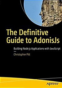 The Definitive Guide to Adonisjs: Building Node.Js Applications with JavaScript (Paperback)