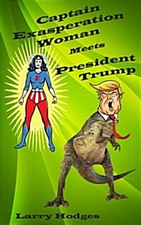 Captain Exasperation Woman Meets President Trump (Paperback)