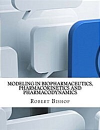Modeling in Biopharmaceutics, Pharmacokinetics and Pharmacodynamics (Paperback)