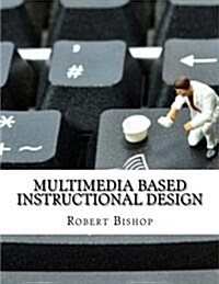 Multimedia Based Instructional Design (Paperback)