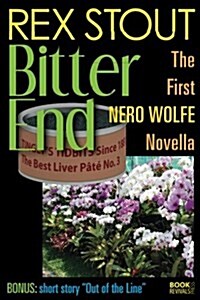 Bitter End (the First Nero Wolfe Novella) (Paperback)