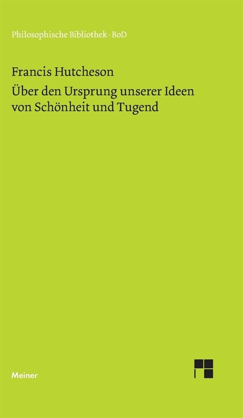 Eine Untersuchung ?er den Ursprung unserer Ideen von Sch?heit und Tugend. ?er moralisch Gutes und Schlechtes (Hardcover)