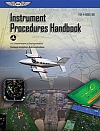 Instrument Procedures Handbook (2024): Faa-H-8083-16b (Paperback, 2017)