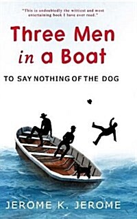 Three Men in a Boat (to Say Nothing of the Dog) (Hardcover)