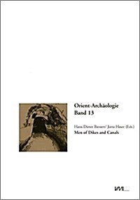 Men of Dikes and Canals: The Archaeology of Water in the Middle East (Hardcover)