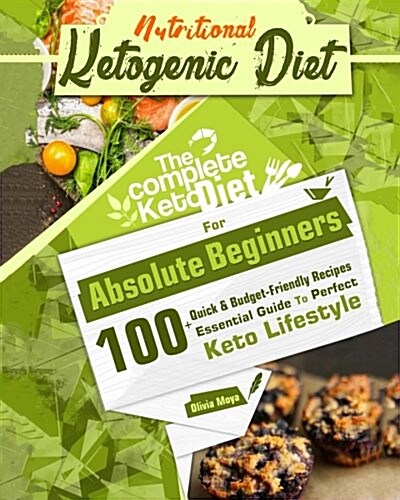 Ketogenic Diet: The Perfect Ketogenic Diet for Beginners: Over 100+ Budget-Friendly, Time Saving Keto Recipes, and a 14 Day Meal Plan (Paperback)