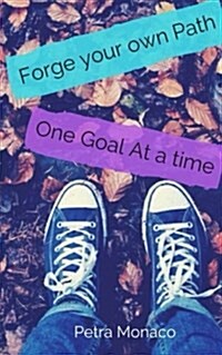 Forge Your Own Path: One Goal at a Time (Paperback)