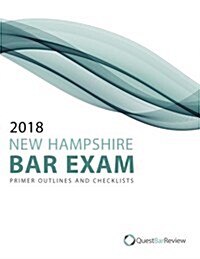 2018 New Hampshire Bar Exam Primer Outlines and Checklists (Paperback)