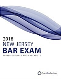 2018 New Jersey Bar Exam Primer Outlines and Checklists (Paperback)